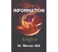 Dr Werner Gitt Information: The Key to Life (Tascabile)