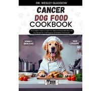 Dr Wesley Glasgow Cancer Dog Food Cookbook (Tascabile)