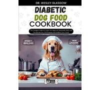 Dr Wesley Glasgow Diabetic Dog Food Cookbook (Tascabile)