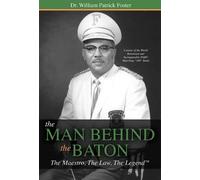 Dr. William Patrick Foster The Man Behind the Baton (Tascabile)