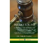 Dr. Willis P. K Perjury for Pay: An Exposé of the Methods and (Copertina rigida)