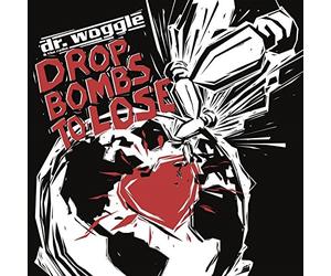Dr Woggle & The Radio - Drop Bombs To Lose