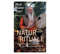 Dr. Wolf-Dieter Naturrituale: Mit schamanischen Ritualen zu d (Copertina rigida)