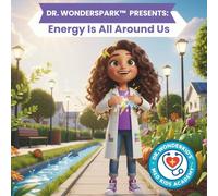 Dr. WonderSpark Presents:: Energy Is All Around Us