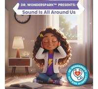 Dr. WonderSpark Presents: Sound Is All Around Us