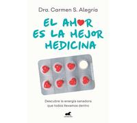Dra. Carmen S. El amor es la mejor medicina. Descubre la energía sa (Tascabile)