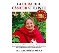 Dra Elsy Jimenez Barros La Cura del Cáncer Sí Existe (Tascabile)