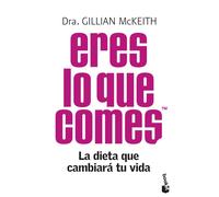 Dra. Gillian McKeith Eva Eres lo que comesTM: La dieta que cambiará (Tascabile)