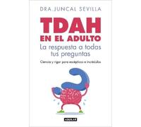 Dra. Juncal Sev TDAH en el adulto. La respuesta a todas tus pregunta (Tascabile)