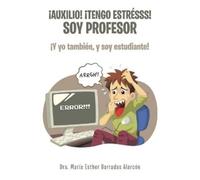 Dra María Esther Barradas Alar ¡Auxilio ¡tengo estrésss soy profe (Tascabile)