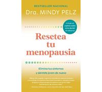 Dra. Mindy Pelz Resetea tu menopausia: Elimina tus síntomas y siénte (Tascabile)
