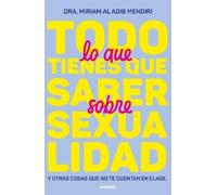 Dra. Miriam Al Todo lo que tienes que saber sobre sexualidad / Ever (Tascabile)
