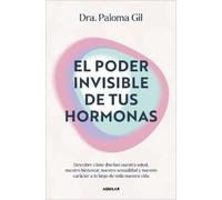Dra. Paloma Gil El poder invisible de tus hormonas / The Invisible P (Tascabile)