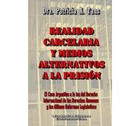 Dra. Patricia A. Realidad Carcelaria Y Medios Alternativos A La Pri (Tascabile)
