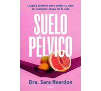 Dra. Sara Reard Suelo pélvico / Floored: A Woman's Guide to Pelvic F (Tascabile)