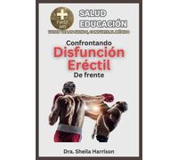 Dra Sheila Harrison Enfrentando la disfunción eréctil de frente (Tascabile)