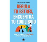 Dra. Valentina Regula tu estrés, encuentra tu equilibrio / Regulate (Tascabile)