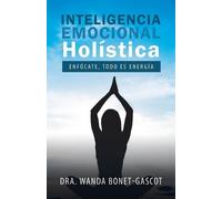 Dra Wanda Bonet-Gascot Inteligencia Emocional Holística (Tascabile)