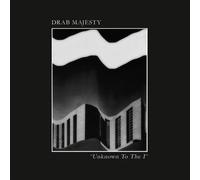 Drab Majesty - Unknown To The I