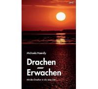 Drachen-Erwachen: Mit den Drachen in die neue Zeit