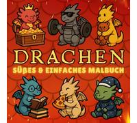 Drachen Malbuch + 50 lehrreiche Fakten: Einfaches & Süßes Ausmalbuch für Kinder & Erwachsene von Magischen Drachen in Fantasievollen & Alltäglichen Szenen