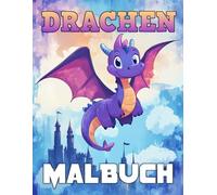 Drachen Malbuch: 50+ Lustige Malvorlagen mit Drachen für Kinder & Jugendliche | Entspannendes Geschenk für Jungen & Mädchen jeden Alters!