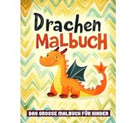 Drachen Malbuch: 60+ niedliche Ausmalbilder für Kinder zum Spaßhaben und Entspannen