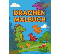 Drachen Malbuch: Ein zauberhaftes Ausmalbuch mit niedlichen Drachen für Kinder ab 2 Jahren