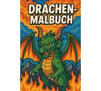 Drachen Malbuch: Flieg mit den Drachen durch fantastische Welten!