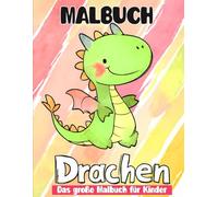 Drachen-Malbuch für Kinder von 5-12 Jahren: Über 50 hochwertige Baby-Drachen-Illustrationen zum Entspannen, Ausmalen und Genießen für Kinder, Jungen und Mädchen.