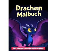 Drachen Malbuch: Mehr als 50 Seiten mit liebevollen Illustrationen für Jungen und Mädchen