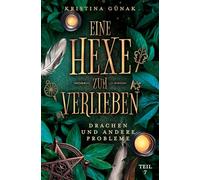 Drachen und andere Probleme: Eine Hexe zum Verlieben