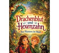 Drachenblut und Hexenzahn: Das Flüstern im Wald - Ein magisches Abenteuer für Kinder ab 8 Jahren: 2
