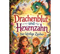 Drachenblut und Hexenzahn: Der kitzlige Zauber - Ein magisches Abenteuer für Kinder ab 8 Jahren: 1