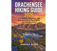 DRACHENSEE HIKING GUIDE 2026: Trail Routes, Waypoints, and Practical Alpine Planning for the Zugspitz Arena