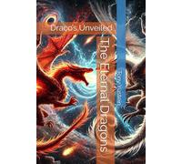 Draco’s Unveiled: The Eternal Dragons
