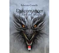 Dracomancer. L'alba dei draghi