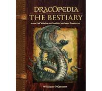 William O'Connor – Dracopedia: The Bestiary – Guida per artisti – Copertina rigida