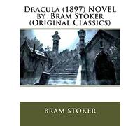 Dracula. (1897) NOVEL by Bram Stoker (Original Classics)