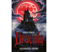 Dracula A Visual Reimagining Of Blood, Shadows & Eternal Evil: The Original Vampire Classic, Resurrected From Darkness