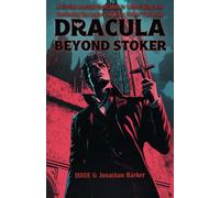Dracula Beyond Stoker Issue 6: Jonathan Harker