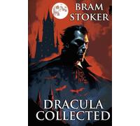 Dracula Collected: (Illustrated Edition)