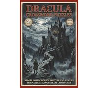 Dracula Crossword Puzzles | 50+ Puzzles | For All Ages!: Explore Gothic Horror, Mystery, and Suspense Through Engaging Literary Crosswords
