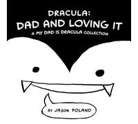 Dracula: Dad and Loving It; A My Dad is Dracula Collection