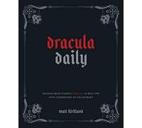 Dracula Daily: Reading Bram Stoker's Dracula in Real Time with Commentary by