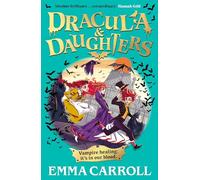 Dracula & Daughters : 'Absolute brilliance...extraordinary.' Hannah Gold: by Emma Carroll