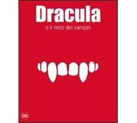 Dracula e il mito dei vampiri. Ediz. illustrata