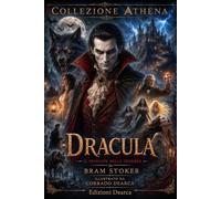 Dracula: Edizione illustrata di pregio della Collezione Athena
