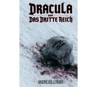 Dracula gegen Das Dritte Reich: Eine direkte Fortsetzung von Bram Stokers Dracula