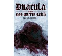 Dracula gegen Das Dritte Reich: Eine direkte Fortsetzung von Bram Stokers Dracula